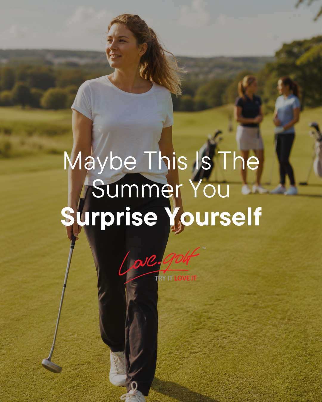 This Summer, confidence might look like…

Trying something for the first time. ✅️ 
Walking into a new place on your own. ✅️ 
Laughing when you don’t get it quite right. ✅️ 
Meeting women you wouldn’t have met otherwise. ✅️ 
Realising you’re more capable than you thought. ✅️ 

Achieve all of this with love.golf 😊